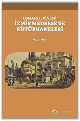 Osmanlı Dönemi İzmir Medrese ve Kütüphaneleri kitap kapağı