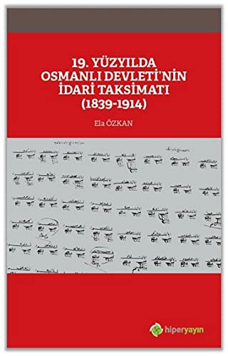 19. Yüzyılda Osmanlı Devleti’nin İdari Taksimatı (1839-1914) kitap kapağı