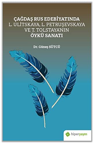 Çağdaş Rus Edebiyatında L. Ulitskaya, L. Petruşevskaya ve T. Tolstaya'nın Öykü Sanatı kitap kapağı