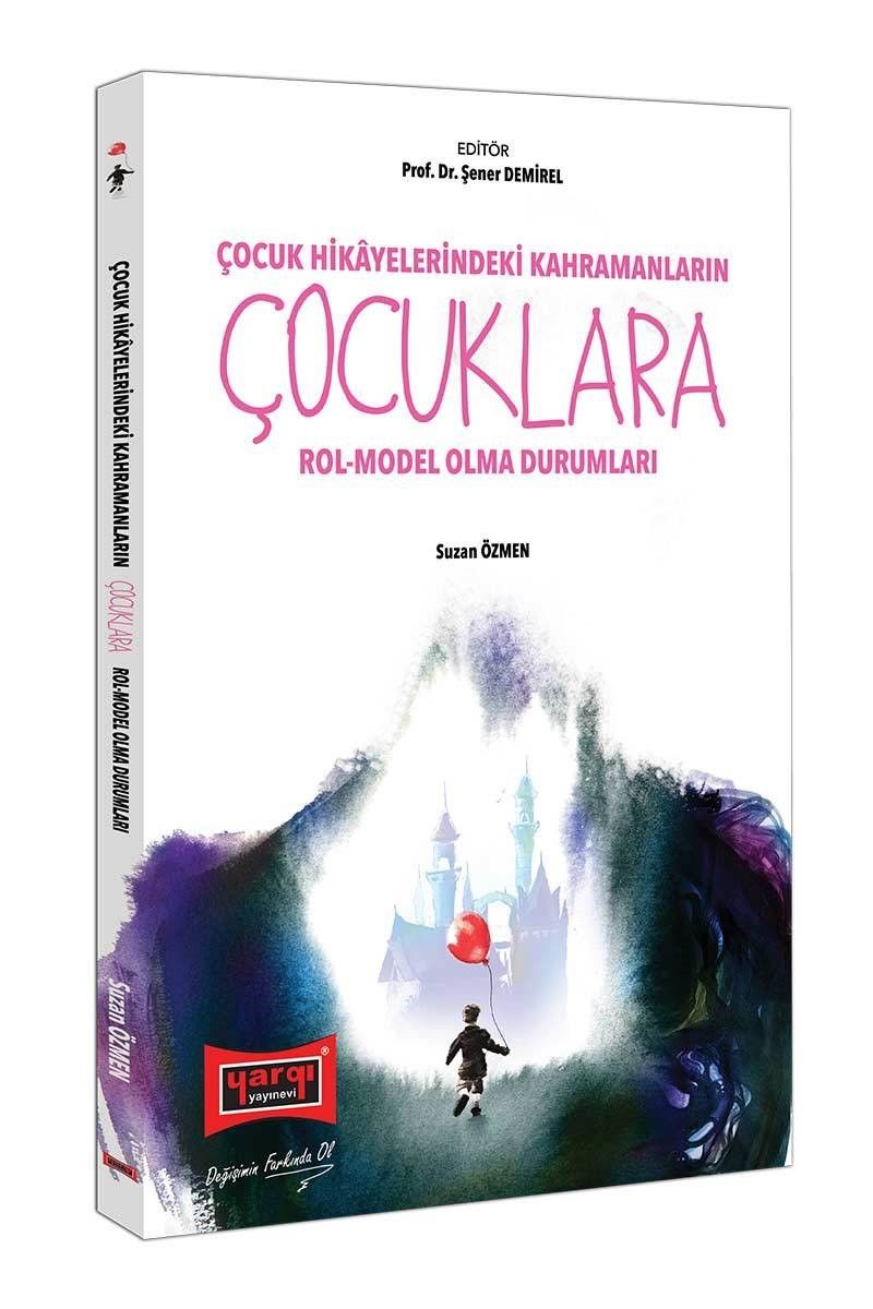 Çocuk Hikayelerindeki Kahramanların Çocuklara Rol-Model Olma Durumları kitap kapağı