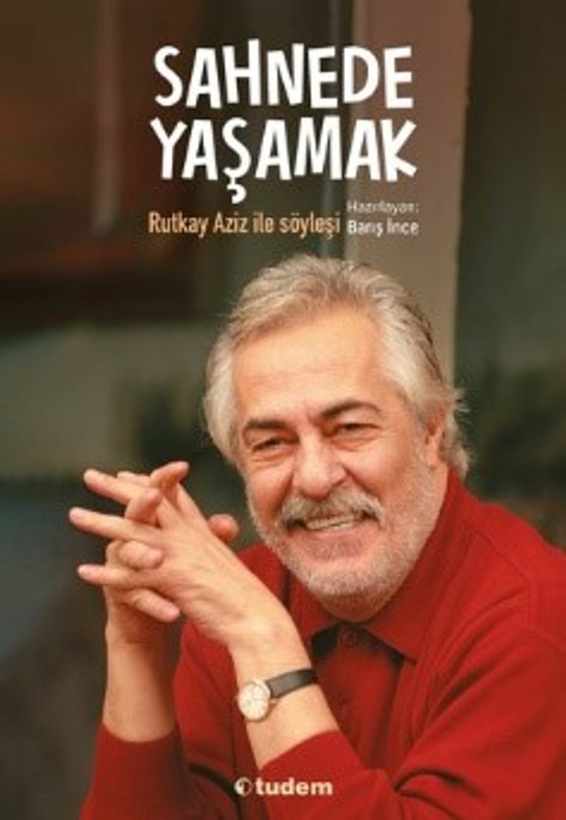 Sahnede Yaşamak Rutkay Aziz ile Söyleşi kitap kapağı