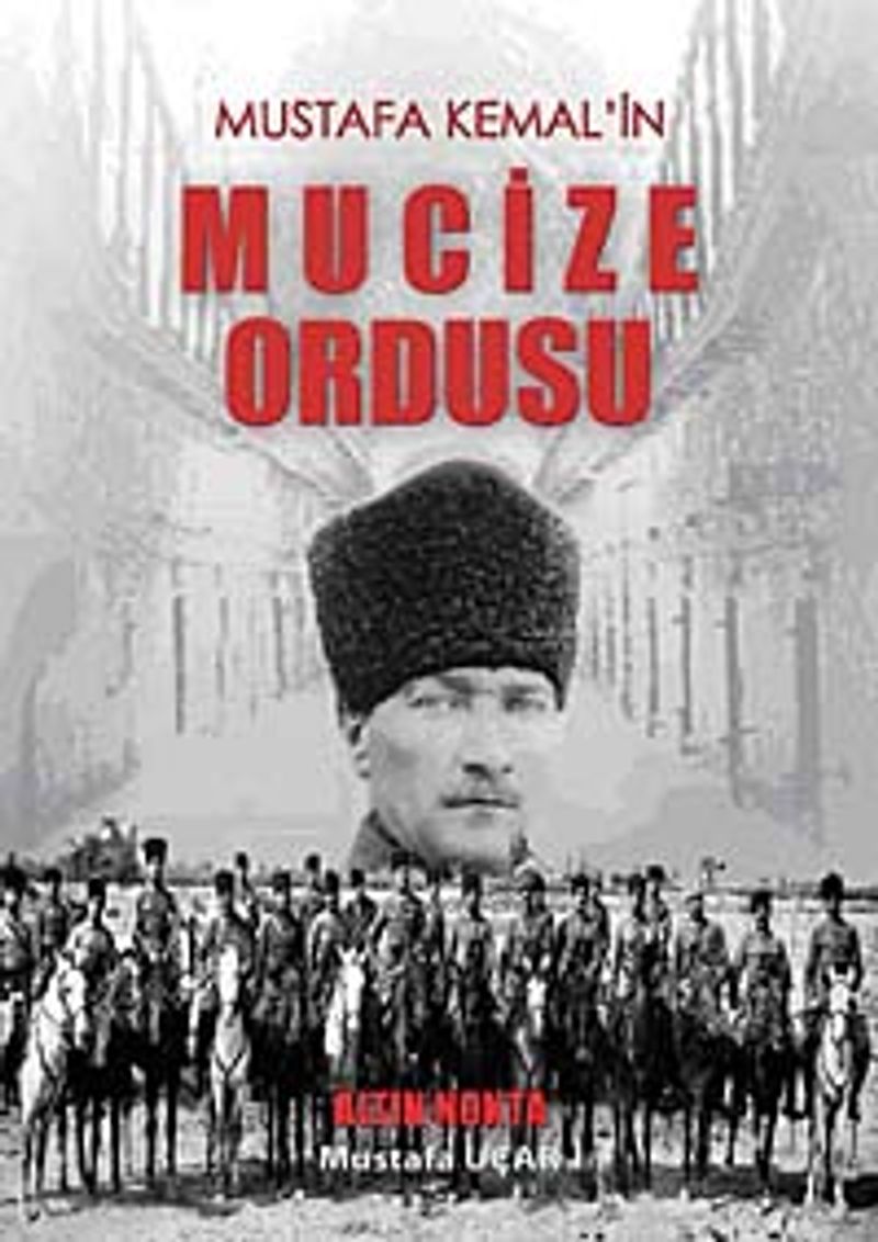 Mustafa Kemal`in Mucize Ordusu kitap kapağı