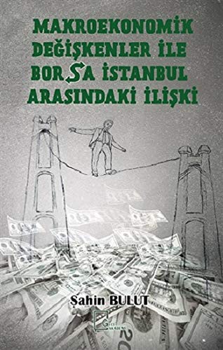 Makroekonomik Değişkenler İle Borsa İstanbul Arasındaki İlişki kitap kapağı