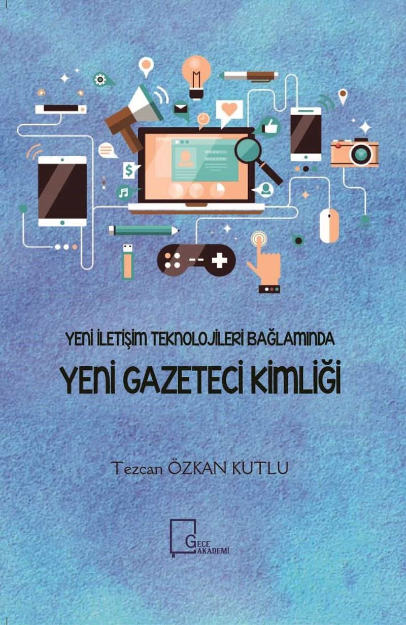 Yeni İletişim Teknolojileri Bağlamında Yeni Gazeteci Kimliği kitap kapağı
