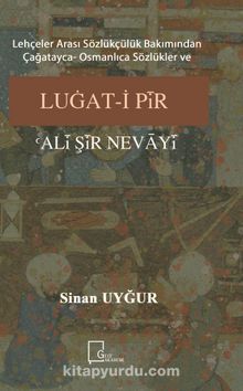 Lehçeler Arası Sözlükçülük Bakımından Çağatayca- Osmanlıca Sözlükler ve Luğat-i Pir Ali Şir  Nevayi kitap kapağı