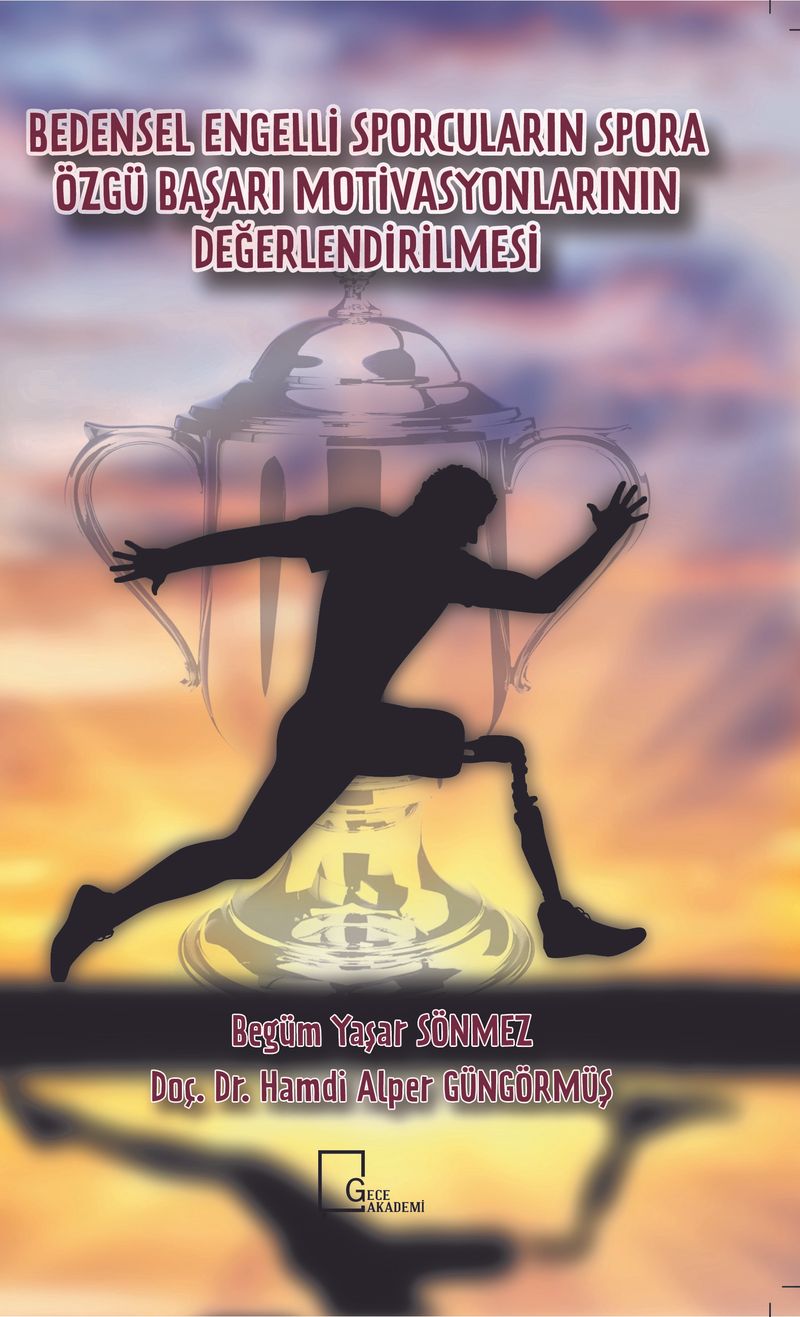 Bedensel Engelli Sporcuların Spora Özgü Başarı Motivasyonlarının Değerlendirilmesi kitap kapağı