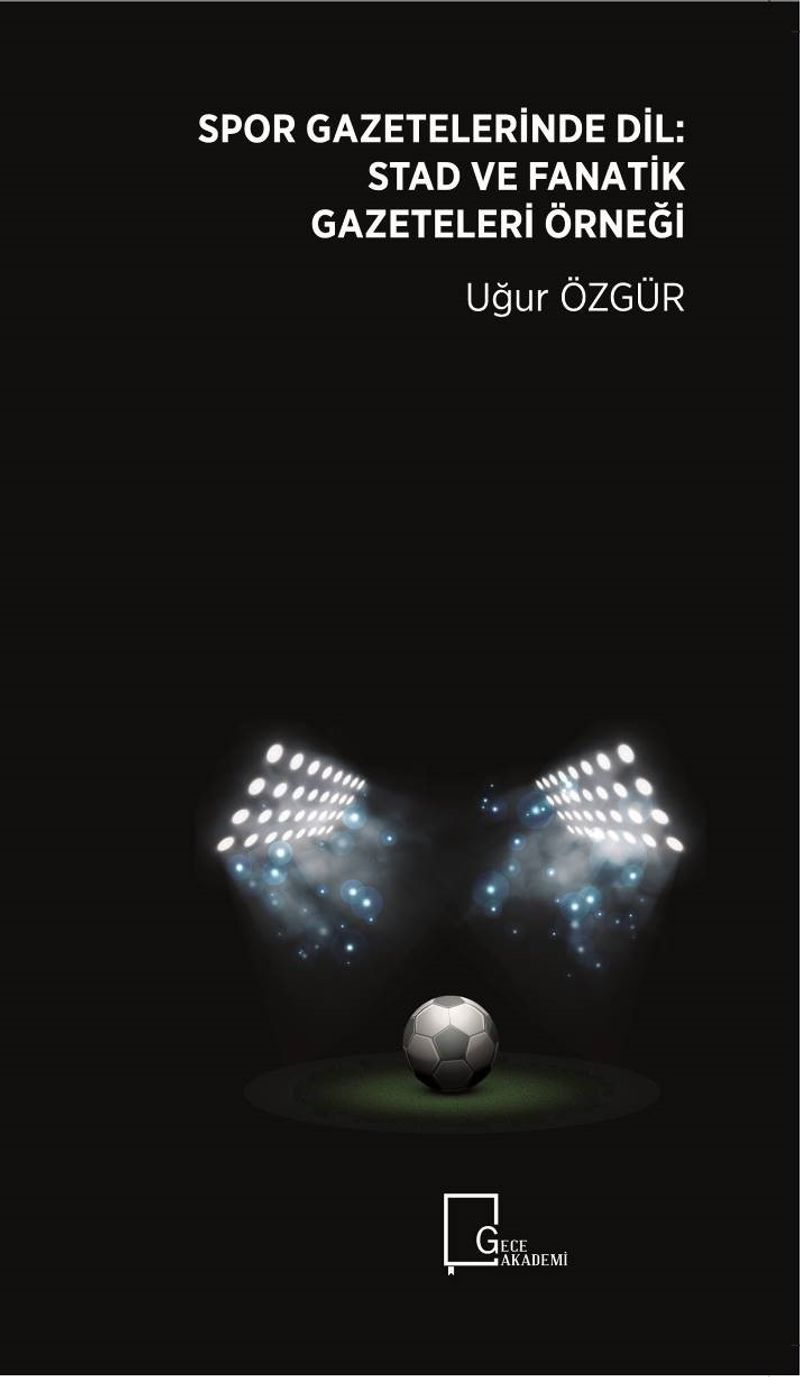 Spor Gazeteleri·nde Di·l: Stad ve Fanati·k Gazeteleri· Örneği· kitap kapağı