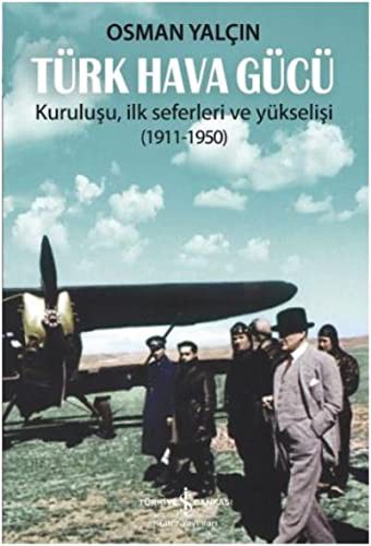 Türk Hava Gücü Kuruluşu, İlk Seferleri ve Yükselişi (1911-1950) kitap kapağı