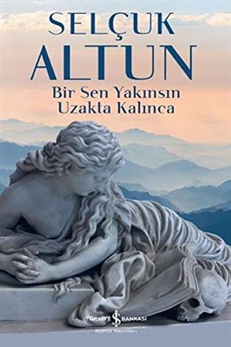 Bir Sen Yakınsın Uzakta Kalınca kitap kapağı