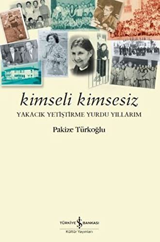 Kimseli Kimsesiz & Yakacık Yetiştirme Yurdu Yıllarım kitap kapağı