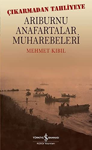 Çıkarmadan Tahliyeye Arıburnu Anafartalar Muharebeleri kitap kapağı