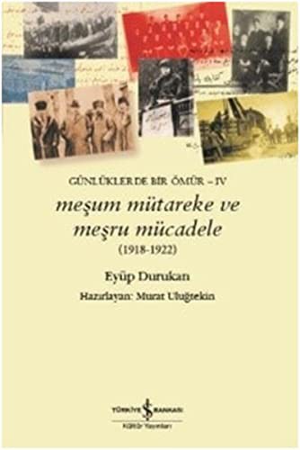 Meşum Mütareke ve Meşru Mücadele (1918-1922) & Günlüklerde Bir Ömür IV kitap kapağı