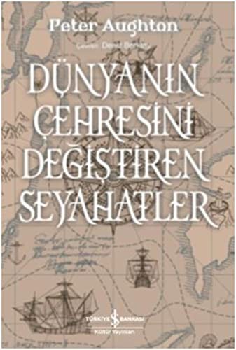 Dünyanın Çehresini Değiştiren Seyahatler kitap kapağı