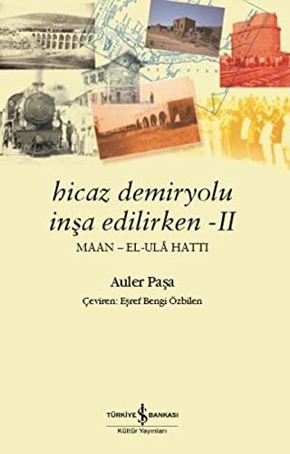 Hicaz Demiryolu İnşa Edilirken 2 IIMaan - El-Ula Hattı kitap kapağı