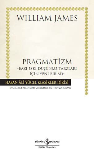 Pragmatizm (Ciltli) Bazı Eski Düşünme Tarzları İçin Yeni Bir Ad kitap kapağı