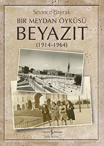 Bir Meydan Öyküsü Beyazıt (1914-1964) kitap kapağı