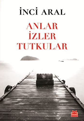 Anlar İzler Tutkular kitap kapağı