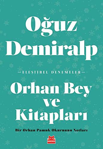 Orhan Bey ve Kitapları Bir Orhan Pamuk Okurunun Notları kitap kapağı
