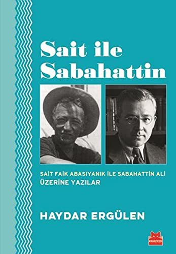 Sait İle Sabahattin & Sait Faik Abasıyanık ile Sabahattin Ali Üzerine Yazılar kitap kapağı