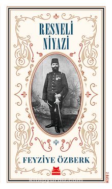 Resneli Niyazi  & Vatan Fedaisi ve Rumeli Dağlarından Cumhuriyete kitap kapağı
