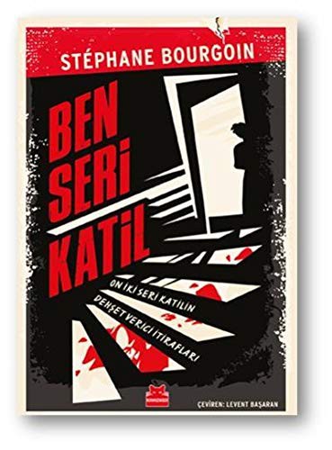 Ben Seri Katil On İki Seri Katilin Dehşet Verici İtirafları kitap kapağı