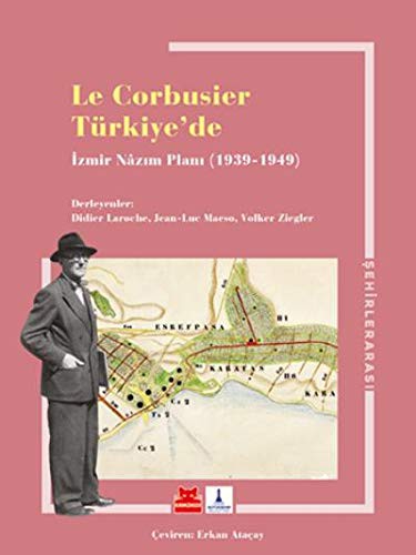Le Corbusıer Türkiye'de İzmir Nazım Planı 1939 -1949 kitap kapağı