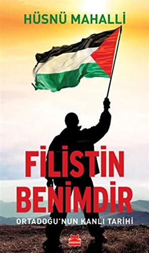 Filistin Benimdir & Ortadoğu’nun Kanlı Tarihi kitap kapağı