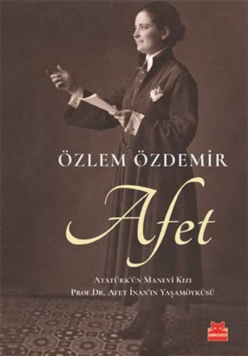 Afet Atatürk'ün Manevi Kızı Prof. Dr. Afet İnan'ın Yaşamöyküsü kitap kapağı