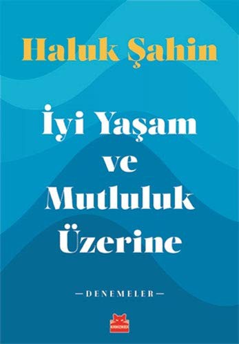 İyi Yaşam ve Mutluluk Üzerine kitap kapağı