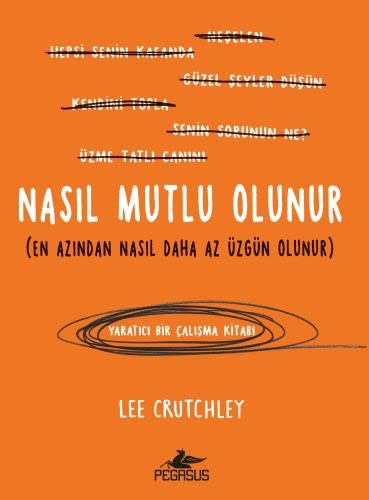 Nasıl Mutlu Olunur (En Azından Nasıl Daha Az Üzgün Olunur) kitap kapağı