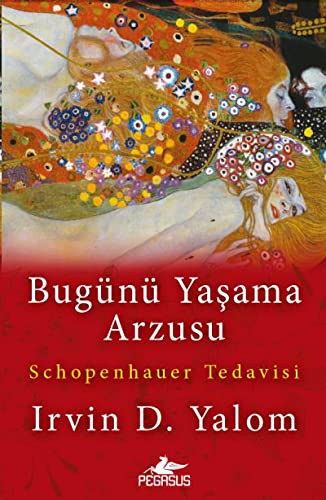Bugünü Yaşama Arzusu  Schopenhauer Tedavisi kitap kapağı