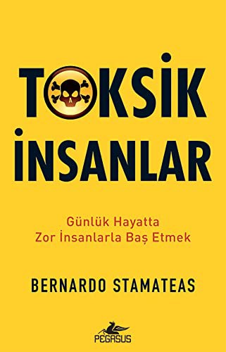 Toksik İnsanlar: Günlük Hayatta Zor İnsanlarla Baş Etmek kitap kapağı