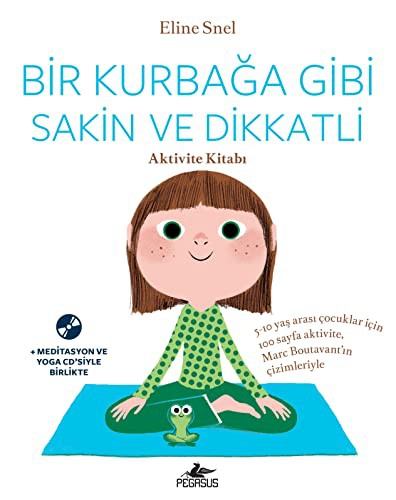 Bir Kurbağa Gibi Sakin ve Dikkatli - Aktivite Kitabı (Ücretsiz Meditasyon ve Yoga Cd'siyle Birlikte) kitap kapağı