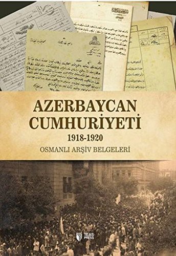 Azerbaycan Cumhuriyeti (1918-1920) Osmanlı Arşiv Belgeleri kitap kapağı