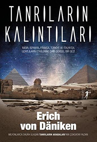 Tanrıların Kalıntıları Mısır, İspanya, Fransa, Türkiye ve İtalya'da Uzaylıların Etkilerine Dair Görsel Bir Gezi kitap kapağı