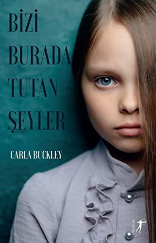 Bizi Burada Tutan Şeyler kitap kapağı