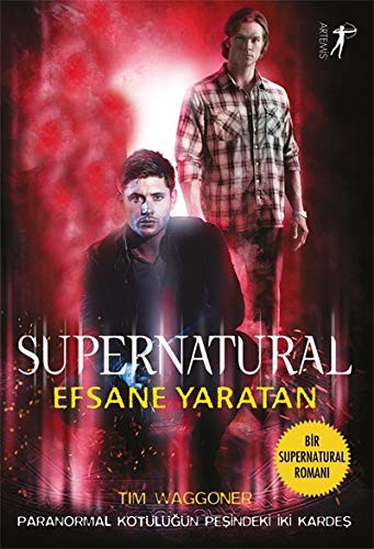 Supernatural - Efsane Yaratan kitap kapağı