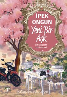 Yeni Bir Aşk / Bir Genç Kızın Gizli Defteri 13 kitap kapağı