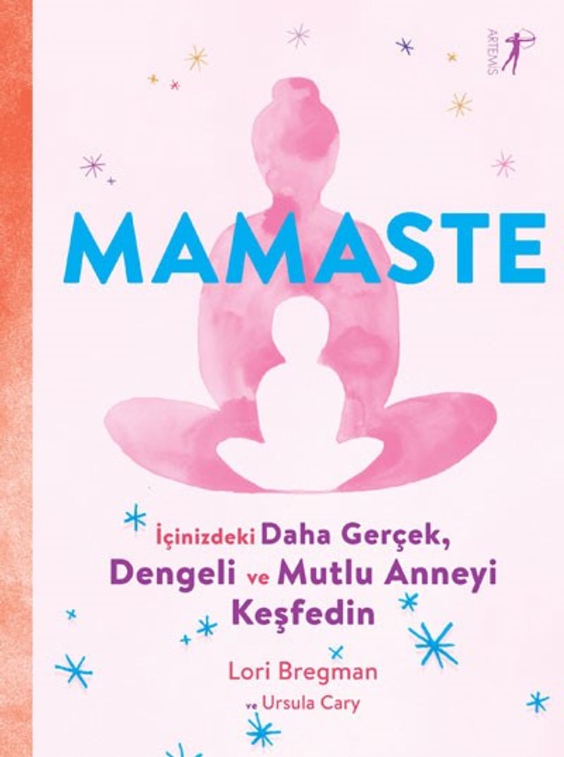 Mamaste İçindeki Daha Gerçek, Dengeli ve Mutlu Anneyi Keşfedin kitap kapağı