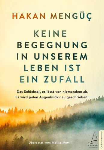 Keine Begegnung in unserem Leben ist ein Zufall Das Schicksal, es lässt von niemandem ab. Es wird jeden Augenblick neu geschrieben. kitap kapağı