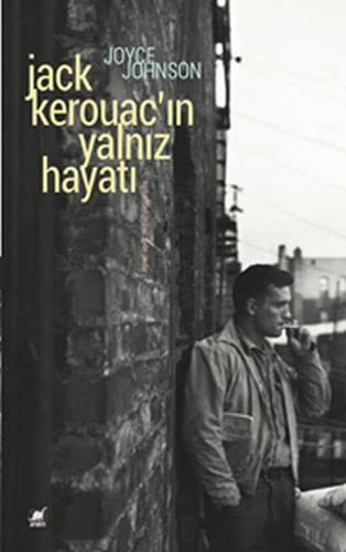 Jack Kerouac'ın Yalnız Hayatı Anlatım Her Şeydir kitap kapağı