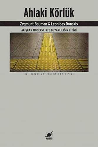 Ahlaki Körlük Akışkan Modernlikte Duyarlılığın Yitimi kitap kapağı