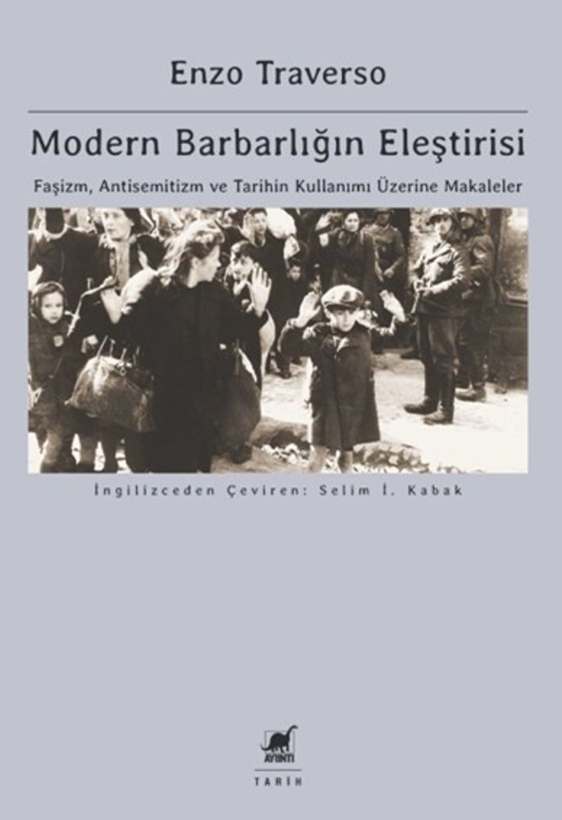 Modern Barbarlığın Eleştirisi: Faşizm, Antisemitizm Ve Tarihin Kullanımı Üzerine Makaleler kitap kapağı