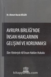 Avrupa Birliği'nde İnsan Haklarının Gelişimi ve Korunması & Tüm Yönleriyle AB İnsan Hakları Hukuku kitap kapağı