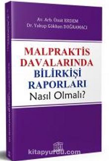 Malpraktis Davalarında Bilirkişi Raporları Nasıl Olmalı? kitap kapağı