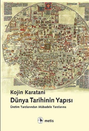 Dünya Tarihinin Yapısı Üretim Tarzlarından Mübadele Tarzlarına kitap kapağı