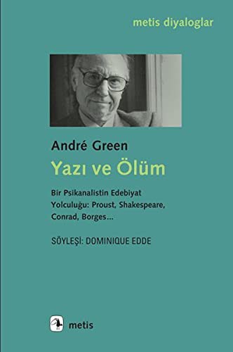 Yazı ve Ölüm Bir Psikanalistin Edebiyat Yolculuğu: Proust, Shakespeare, Conrad, Borges kitap kapağı