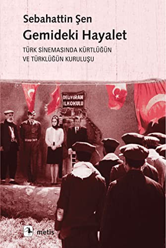 Gemideki Hayalet  & Türk Sinemasında Kürtlüğün ve Türklüğün Kuruluşu kitap kapağı