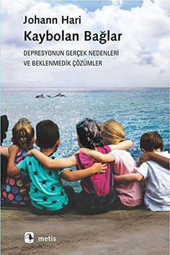 Kaybolan Bağlar & Depresyonun Gerçek Nedenleri ve Beklenmedik Çözümler kitap kapağı