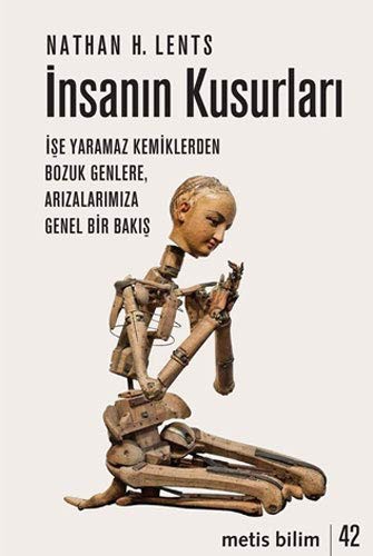 İnsanın Kusurları / İşe Yaramaz Kemiklerden Bozuk Genlere, Arızalarımıza Genel Bir Bakış kitap kapağı